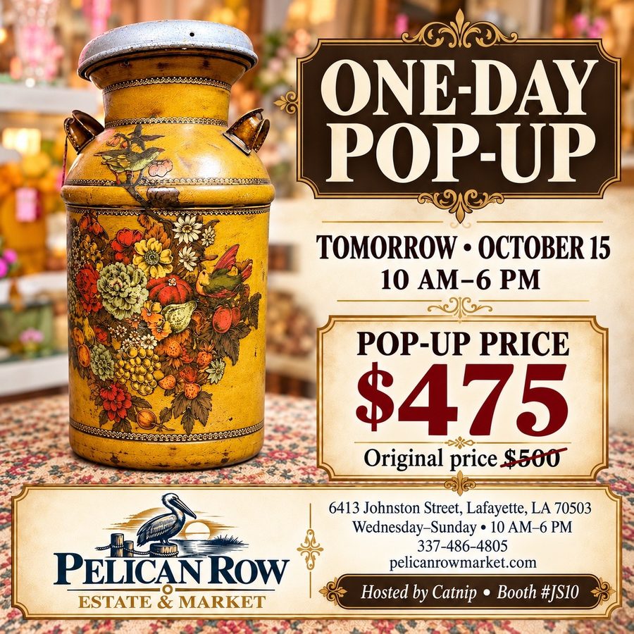Flyer: One-day pop-up, tomorrow October 15, 10am to 6pm. A hand-painted vintage milk can, pop-up price $475, original price $500. Hosted by Catnip, Booth JS10, at Pelican Row Estate and Market, 6413 Johnston Street, Lafayette.