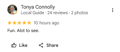 Tonya Connolly, five stars on Google: “Fun. Alot to see.”