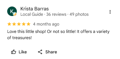 Krista Barras, five stars on Google: “Love this little shop! Or not so little! It offers a variety of treasures!”
